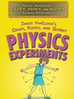 cover image of Janice VanCleave's Crazy, Kooky, and Quirky Physics Experiments